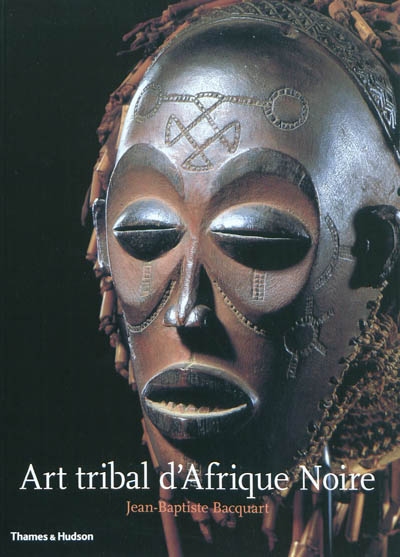 Art tribal d'Afrique noire ; J.B. Bacquart